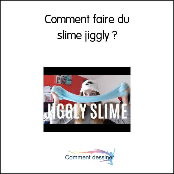 Comment faire du slime jiggly